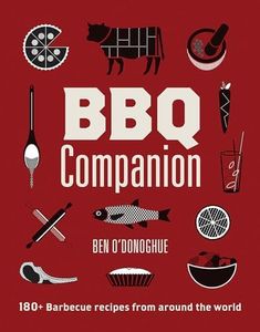 BBQ Companion: 180+ Barbecue Recipes From Around the World