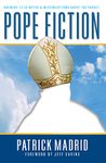 Pope Fiction: Answers to 30 Myths and Misconceptions About the Papacy