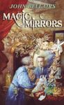 Magic Mirrors: The High Fantasy and Low Parody of John Bellairs