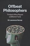 Offbeat Philosophers: Thinkers Who Played a Different Tune