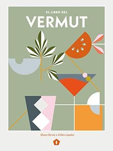 El libro del Vermut / The Book of Vermouth: Un Barman Y Un Enólogo Celebran El Aperitivo Más Bebido del Mundo
