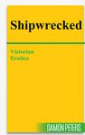 SHIPWRECKED: Victorian Erotica