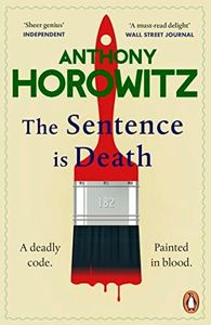 The Sentence is Death: A mind-bending murder mystery from the bestselling author of THE WORD IS MURDER (Hawthorne Book 2)