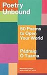 Poetry Unbound: 50 Poems to Open Yo