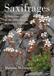 Saxifrages: The Definitive Guide to 2000 Species, Hybrids and Cultivars: A Definitive Guide to 2000 Species, Hybrids & Cultivars