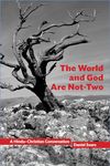 The World and God Are Not-Two: A Hindu–Christian Conversation: 10 (Comparative Theology: Thinking Across Traditions)