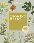 The Kew Gardener's Guide to Growing Herbs: The art and science to grow your own herbs (2) (Kew Experts)