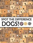 Spot the Differences - Dogs!: A Fun Search and Find Books for Children 6-10 years old (Activity Book for Kids)