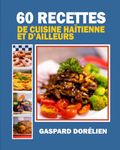 60 recettes de cuisine haïtienne et d'ailleurs