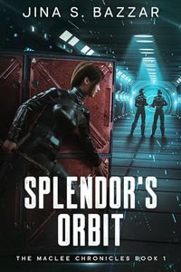 Splendor's Orbit: An Epic Space Opera Action-Packed Adventure (The MacLee Chronicles Book 1)