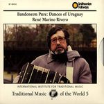 Traditional Music of the World, Vol. 5: Bandoneon Pure: Dances of Uruguay