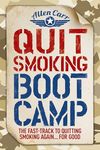 Quit Smoking Boot Camp: The Fast-Track to Quitting Smoking Again for Good