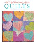 All My Thanks and Love to Quilts: Art Quilts Created by Keiko Goke