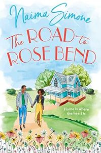 The Road To Rose Bend: An emotional heart-warming story of love, loss and starting again. The perfect romance for fans of Robyn Carr and Alyssa Cole: Book 1