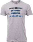 I'm an Enginer. Good at Math | Funny Engineer Engineering Civil Mechanical Electrical T-Shirt for Men Women-(Adult,M)