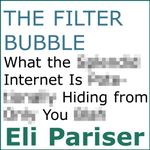 The Filter Bubble: What the Internet Is Hiding from You