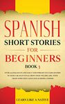 Spanish Short Stories for Beginners Book 3: Over 100 Dialogues and Daily Used Phrases to Learn Spanish in Your Car. Have Fun & Grow Your Vocabulary, ... Learning Lessons (Spanish for Adults)