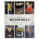 El Arte de la Mixologia: Cocteles Clasicos y Sorprendentes