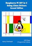 Raspberry Pi IoT In C Using Linux Drivers, 2nd Edition