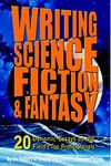 Writing Science Fiction & Fantasy: 20 Dynamic Essays by the Field's Top Professionals