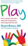 Play: how it shapes the brain, opens the imagination, and invigorates the soul