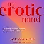 The Erotic Mind: Unlocking the Inne