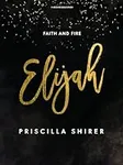 Elijah: Faith and Fire - Bible Stud
