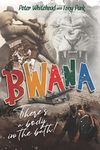 Bwana, The