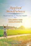 Applied Mindfulness: Approaches in Mental Health for Children and Adolescents