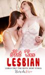 Hot Lesbian Sex: Naughty & Dirty Lesbian First Time Erotic Short Stories for Women (Hot Lesbian Sex Stories Book 1)