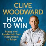 How to Win: Rugby and Leadership from Twickenham to Tokyo