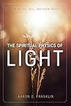 The Spiritual Physics of Light: How