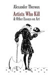 Artists Who Kill & Other Essays on 