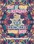 Hilarious Vice Principal Coloring Book: Vice Principal Gifts - For Men & Women, Funny & Appreciation Quotes to Color | Present Ideas / Gifts For Vice Principal - Christmas or Casual Gifting.