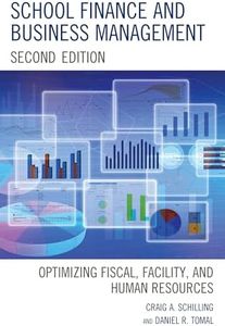 School Finance and Business Management: Optimizing Fiscal, Facility and Human Resources