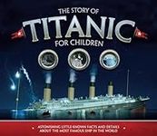 The Story of Titanic for Children: 