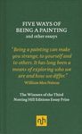 Five Ways of Being a Painting and Other Essays: The Winners of the Third Notting Hill Editions Essay Prize