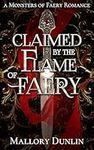 Claimed by the Flame of Faery: A Fae Dark Fantasy Romance (Monsters of Faery)