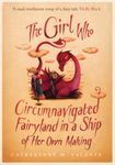 The Girl Who Circumnavigated Fairyland in a Ship of Her Own Making