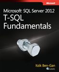 Microsoft SQL Server 2012 T-SQL Fundamentals (Developer Reference)