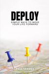 Deploy: Simple Ways to Move Your Life Forward