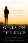 Girls on the Edge (New Edition): Why So Many Girls Are Anxious, Wired, and Obsessed--And What Parents Can Do