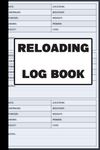 Reloading Log Book: Reloading data log book, Hand loading Ammunition Notebook For Reloaders to Track & Record Reloading Ammo, 120 Pages 6 x 9 Inches