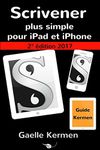 Scrivener plus simple pour iPad et iPhone 2e édition: guide francophone de l'application Scrivener pour iOS (Collection pratique Guide Kermen t. 3) (French Edition)