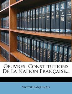 Oeuvres: Constitutions De La Nation Française...