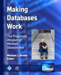 Making Databases Work: The Pragmatic Wisdom of Michael Stonebraker (ACM Books)
