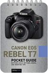 Canon EOS Rebel T7: Pocket Guide: Buttons, Dials, Settings, Modes, and Shooting Tips