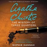 The Mystery of Three Quarters: The New Hercule Poirot Mystery