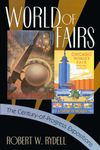 World of Fairs: The Century-of-Progress Expositions