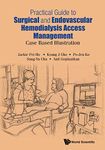 Practical Guide To Surgical And Endovascular Hemodialysis Access Management: Case Based Illustration